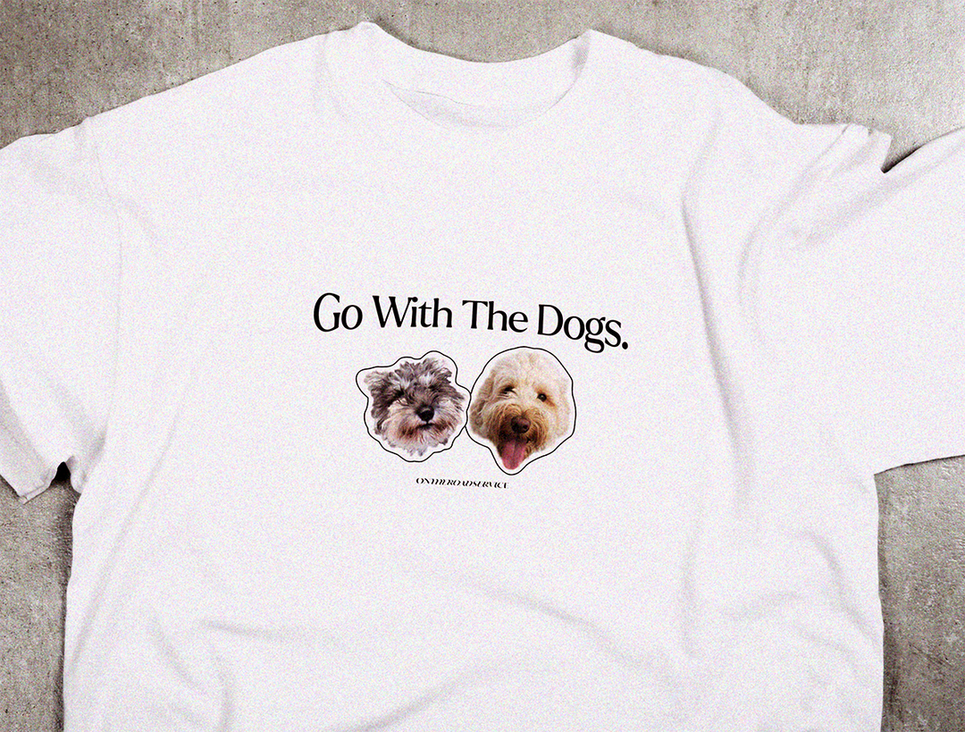 Tee Shirt - Go With The Dogs -