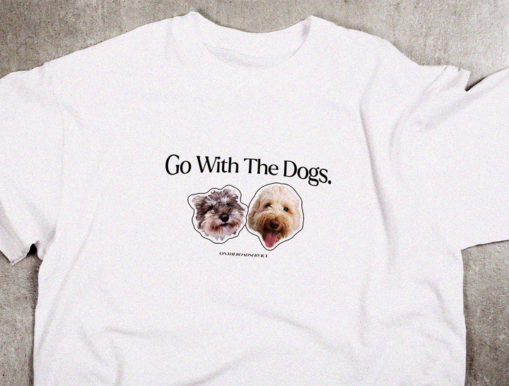 Tee Shirt - Go With The Dogs -